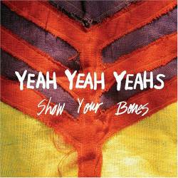 Yeah Yeah Yeahs : Show Your Bones